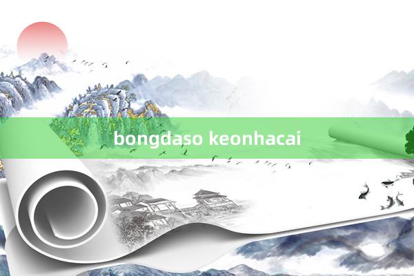 bongdaso keonhacai