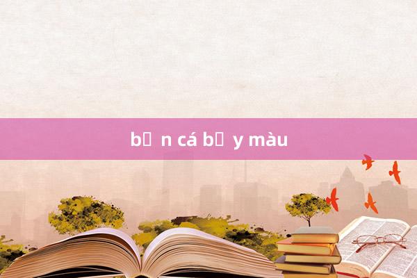 bắn cá bảy màu