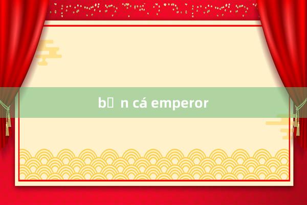 bắn cá emperor