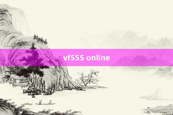 vf555 online