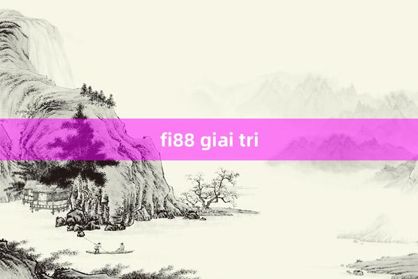 fi88 giai tri