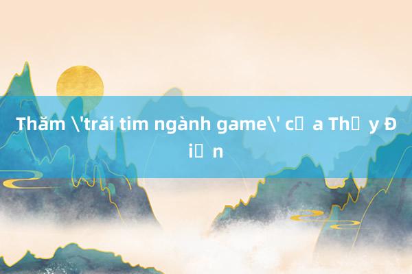 Thăm 'trái tim ngành game' của Thụy Điển