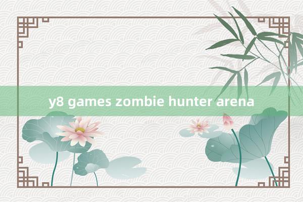 y8 games zombie hunter arena